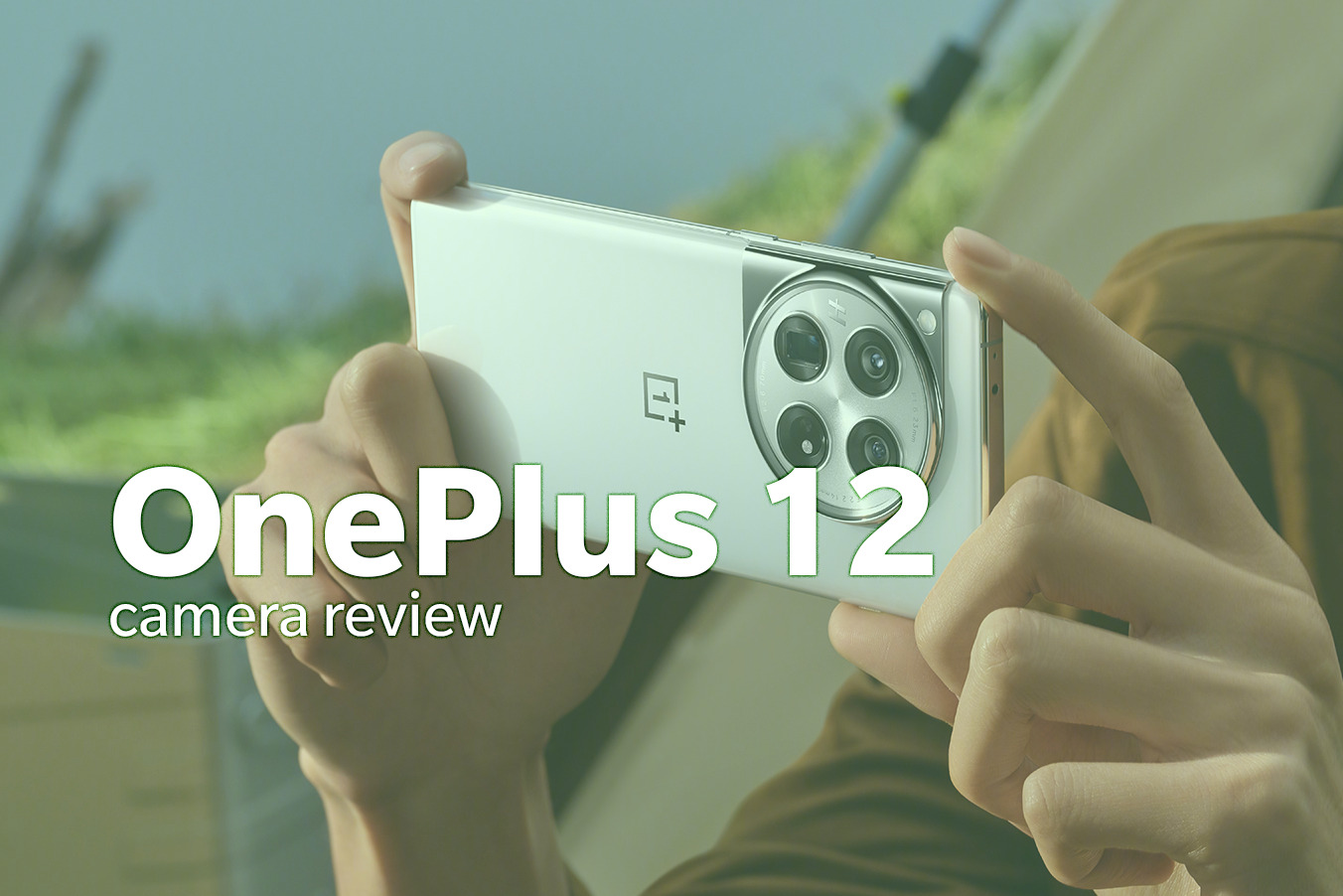 OnePlus 12 detailed camera review